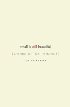 small is still beautiful (ebook)-joseph pearce-9781684516858