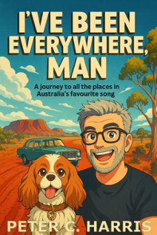 ive been everywhere, man (ebook)-peter harris-9781764143158