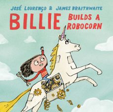 billie builds a robocorn (ebook)-josé avelino gilles lourenço-9781774884058
