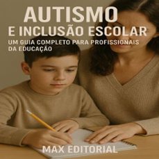 autismo e incluso escolar: um guia completo para profissionais da educaço (ebook)-max editorial-9781779747358