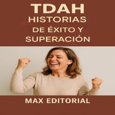 tdah: historias de exito y superacion (ebook)-max editorial-9781779748058