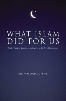 what islam did for us (ebook)-tim wallace murphy-9781780282558