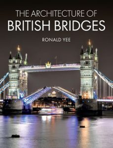 the architecture of british bridges (ebook)-ronald yee-9781785007958