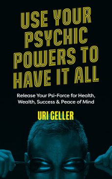 use your psychic powers to have it all (ebook)-uri geller-9781786786258