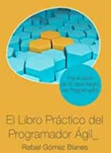 el libro practico del programador agil: un enfoque integral y practico para el desarrollo de software mediante las mejores-rafael gomez blanes-9781791977658