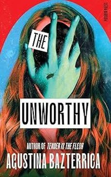 the unworthy-agustina bazterrica-9781805331858
