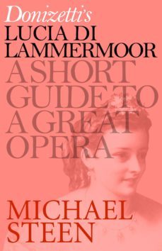 donizetti's lucia di lammermoor (ebook)-michael steen-9781848314658