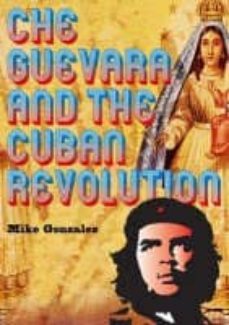 che guevara and the cuban revolution-mike gonzalez-9781898876458