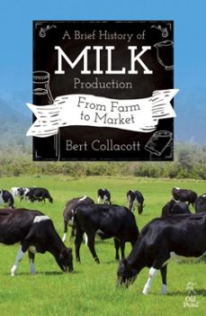 brief history of milk production, a: from farm to market (ebook)-bert collacott-9781910456958