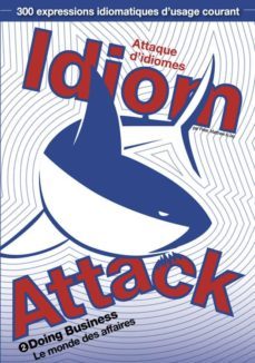 idiom attack vol. 2 - doing business (french edition): attaque d'idiomes 2 - le monde des affaires (ebook)-9781936342358