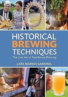historical brewing techniques: the lost art of farmhouse brewing-lars marius garshol-9781938469558
