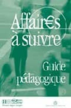 affaires a suivre: guide pedagogique. cours de français professio nnel de niveau internediaire (incluye cassettes)-anatole bloomfield-9782011551658