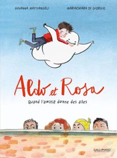 aldo et rosa. quand l'amitie donne des ailes (ebook)-susanna mattiangeli-mariachiara di giorgio-9782075165358
