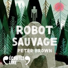robot sauvage (tome 1) (audiolibro)-peter brown-9782075231558