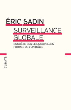 surveillance globale. enquete sur les nouvelles formes de controle (ebook)-eric sadin-9782081235458