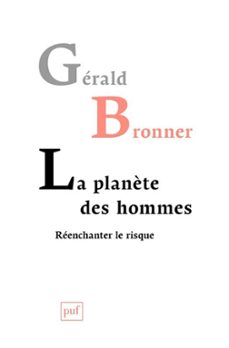 la planète des hommes. reenchanter le risque (ebook)-gerald bronner-9782130634058