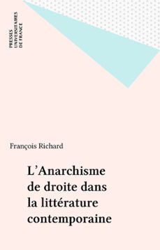 l'anarchisme de droite dans la litterature contemporaine (ebook)-françois richard-9782130700258