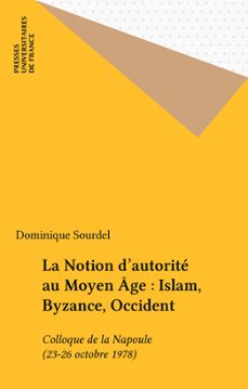 la notion d'autorite au moyen age : islam, byzance, occident (ebook)-dominique sourdel-9782130715658