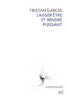 laisser etre et rendre puissant (ebook)-tristan garcia-9782130842958