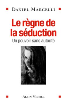 le règne de la seduction (ebook)-daniel marcelli-9782226279958