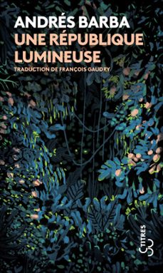 une republique lumineuse (ebook)-andres barba-9782267045758
