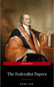 the federalist papers by publius unabridged 1787 original version (ebook)-9782291006558