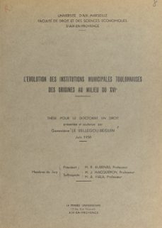 l'evolution des institutions municipales toulonnaises, des origines au milieu du xvie siècle (ebook)-geneviève le bellegou-beguin-9782307124658