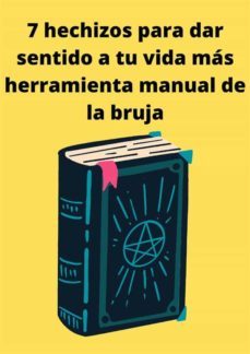 7 hechizos para dar sentido a tu vida mas herramienta manual de la bruja (ebook)-9782322410958