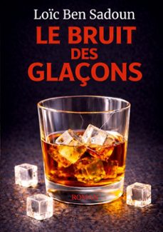 le bruit des glaçons (ebook)-loïc ben sadoun-9782322649358
