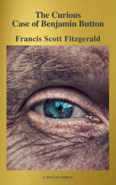 the curious case of benjamin button ( active toc, free audiobook) (a to z classics) (ebook)-f. scott fitzgerald-9782378072858