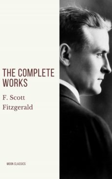 the complete works of f. scott fitzgerald (ebook)-f. scott fitzgerald-moon classics-9782378077358