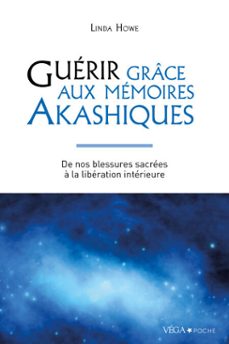 guerir grace aux memoires akashiques - de nos blessures sacrees a la liberation interieure (ebook)-linda howe-9782381354958