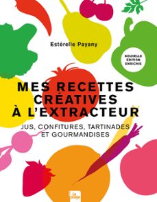 mes recettes creatives a l'extracteur (ebook)-esterelle payany-9782383381358