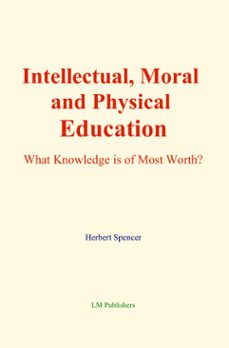 intellectual, moral and physical education (ebook)-herbert spencer-9782384695058