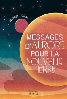 messages d'aurore pour la nouvelle terre (ebook)-nadège boizot-9782385383558