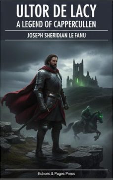 ultor de lacy: a legend of cappercullen (ebook)-joseph sheridan le fanu-9782387178558