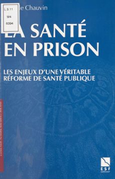 la sante en prison : les enjeux d'une veritable reforme de sante publique (ebook)-isabelle chauvin-9782402363358