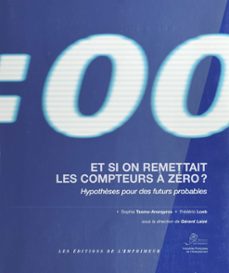 et si on remettait les compteurs a zero : hypothèses pour des futurs probables (ebook)-sophie tasma anargyros-9782402378758