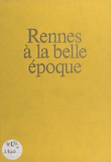 rennes à la belle époque-alain-françois lesacher-9782402484558