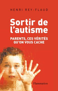 sortir de l'autisme (ebook)-henri rey flaud-9782700704358