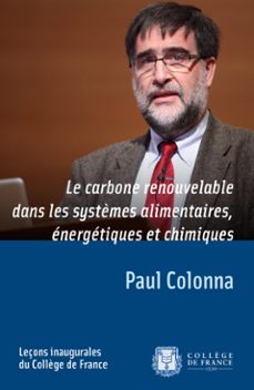 le carbone renouvelable dans les systèmes alimentaires, energetiques et chimiques (ebook)-paul colonna-9782722601758