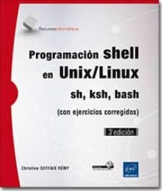 programacion shell en unix/linux: sh, ksh, bash (con ejercicios corregidos) (3ª ed.)-christine deffaix remy-9782746096158