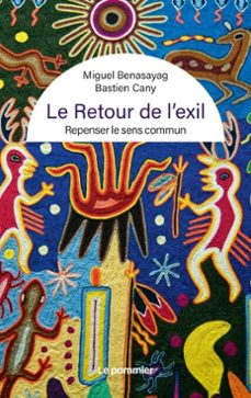 le retour de l'exil : repenser le sens commun (ebook)-miguel benasayag-bastien cany-9782746522558