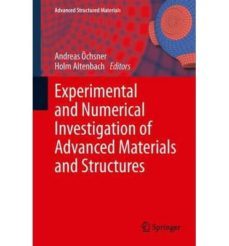 experimental and numerical investigation of advanced materials an d structures-andreas ochsner-holm altenbach-9783319005058