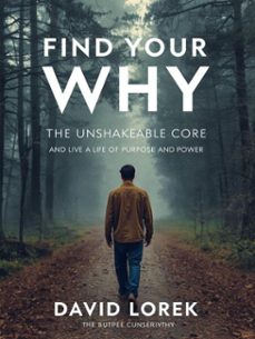find your "why" the unshakeable core and live a life of purpose and power (ebook)-david lorek-9783565092758