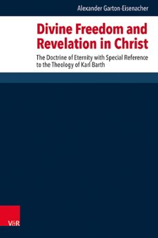 divine freedom and revelation in christ (ebook)-alexander garton-eisenacher-9783647567358
