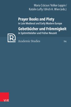 prayer books and piety in late medieval and early modern europe / gebetbucher und frommigkeit in spatmittelalter und fruher neuzeit (ebook)-9783647573458