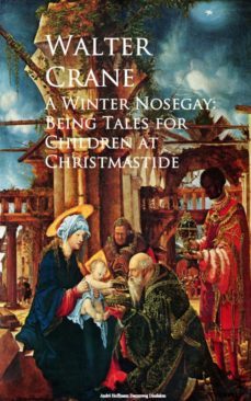 a winter nosegay: being tales for children at christmastide (ebook)-walter crane-9783736411258