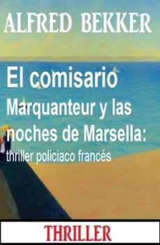 el comisario marquanteur y las noches de marsella: thriller policiaco frances (ebook)-alfred bekker-9783745238358