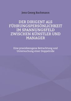 der dirigent als fuhrungspersonlichkeit im spannungsfeld zwischen kunstler und manager (ebook)-9783769345858